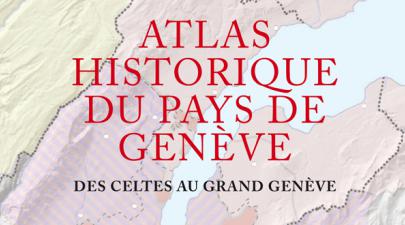 Un atlas historique du pays de Genève : des Celtes au Grand Genève