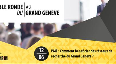 Table ronde du Grand Genève #2 : Comment bénéficier des réseaux de recherche du Grand Genève ?