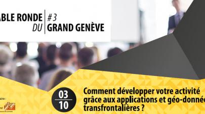 Table ronde du Grand Genève #3 : Comment développer votre activité grâce aux applications et géo-données transfrontalières?